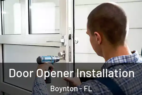  Door Opener Installation Boynton - FL