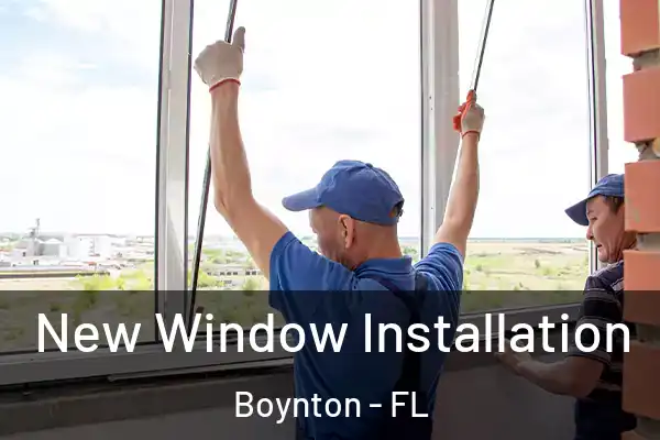  New Window Installation Boynton - FL