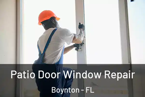  Patio Door Window Repair Boynton - FL