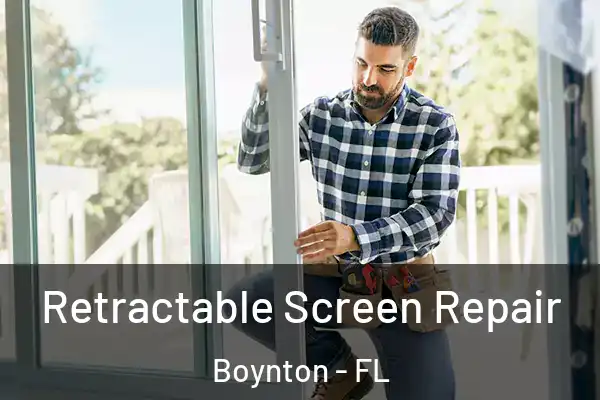 Retractable Screen Repair Boynton - FL