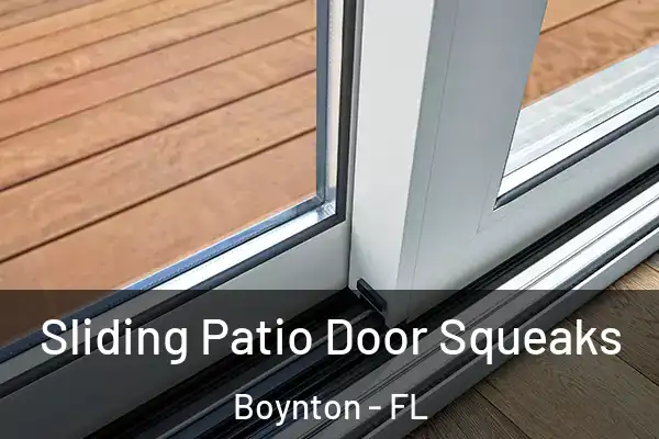  Sliding Patio Door Squeaks Boynton - FL